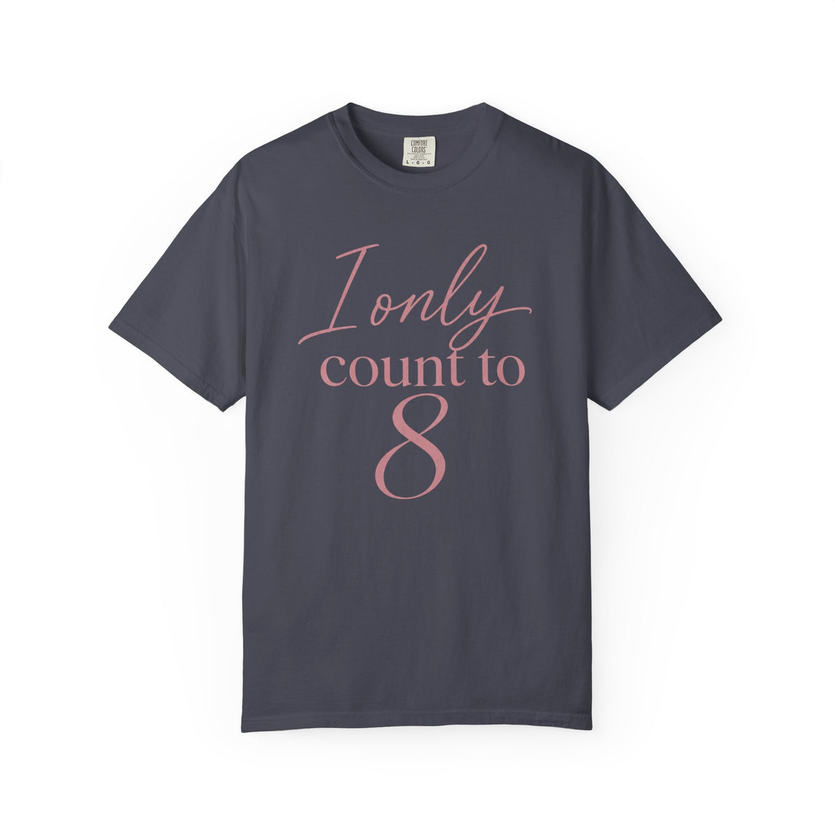 I Only Count To 8 T-Shirt