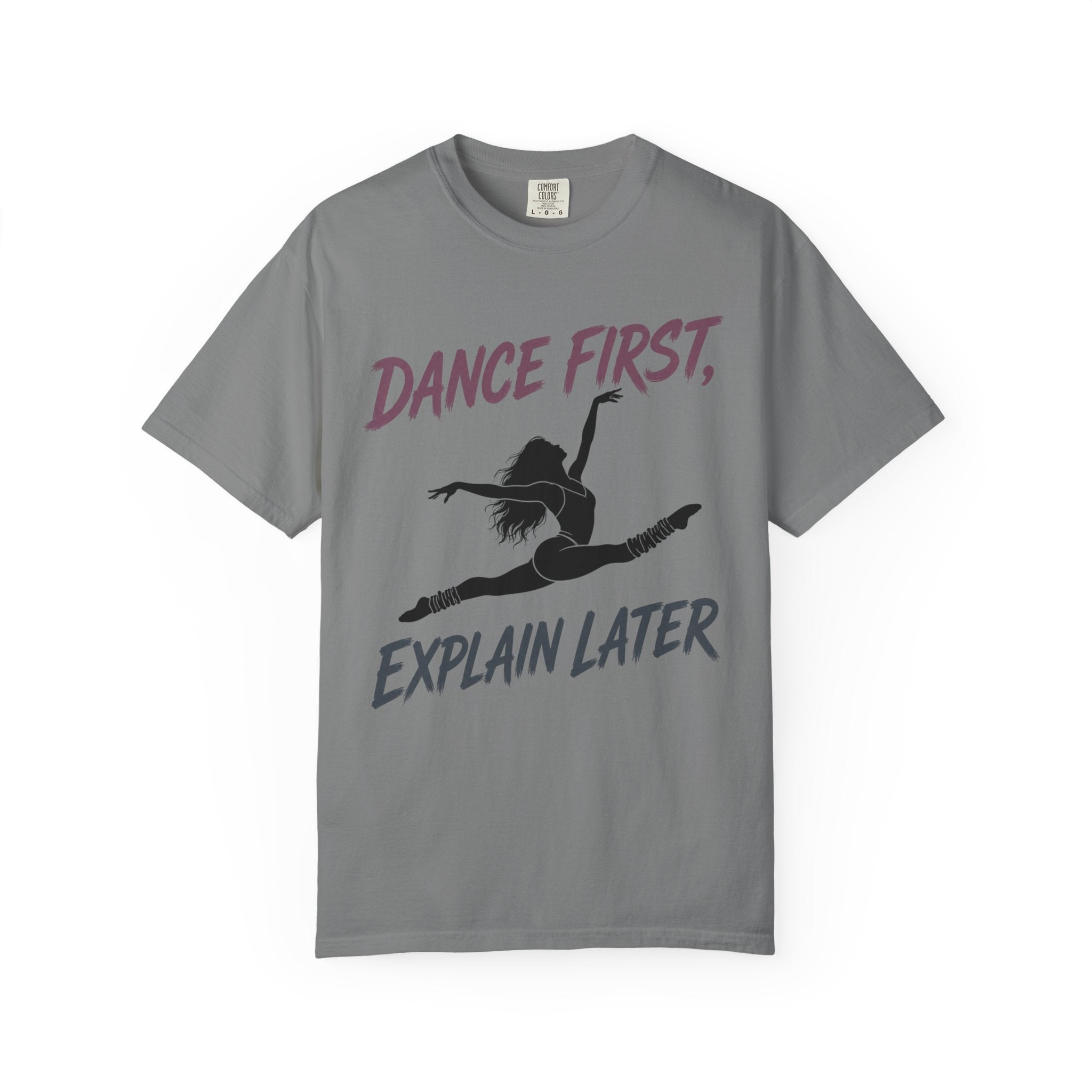 Dance First, Explain Later T-Shirt