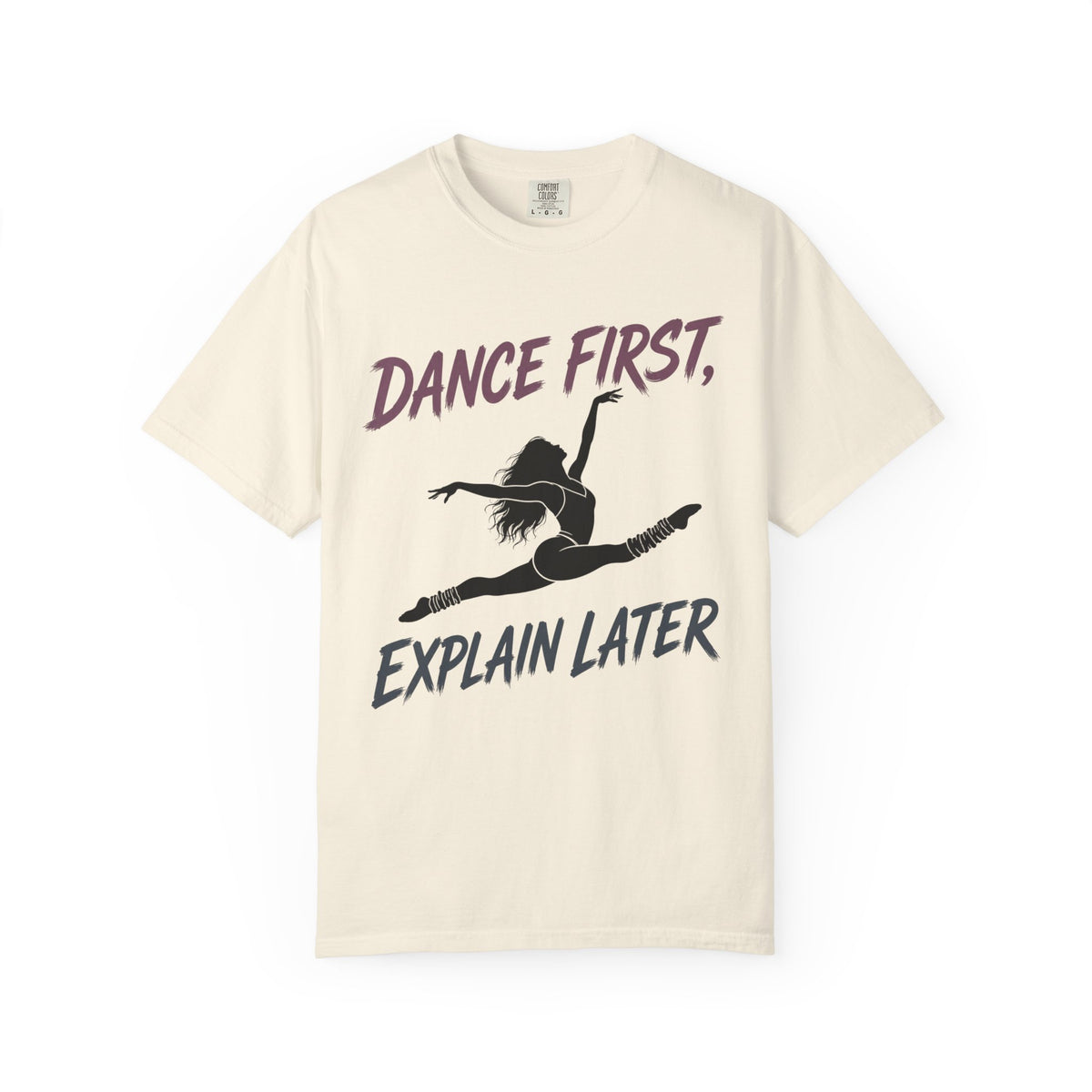 Dance First, Explain Later T-Shirt