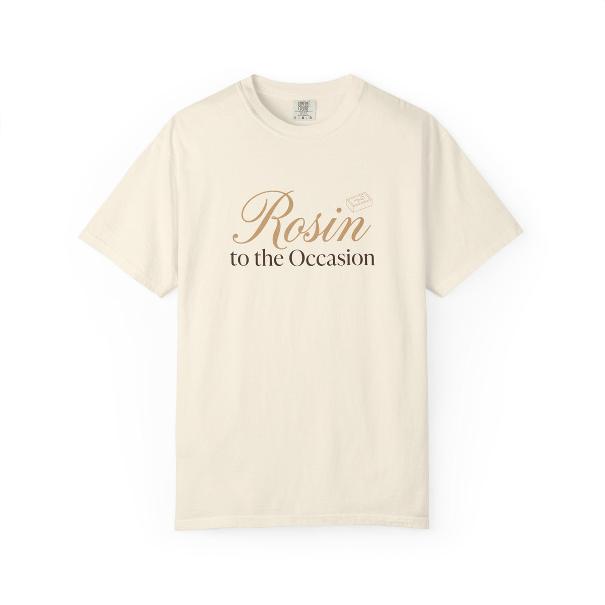 Rosin To The Occasion T-Shirt
