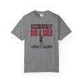 Accidentally Did A Solo T-Shirt