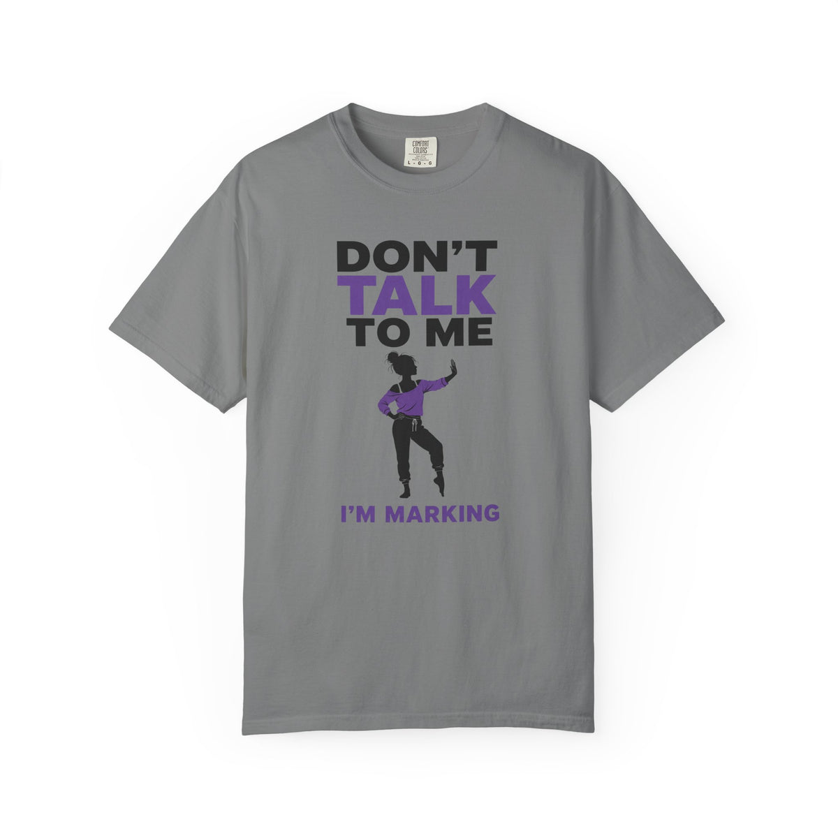 Don't Talk To Me, I'm Marking T-Shirt