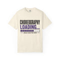 Choreography Loading T-Shirt
