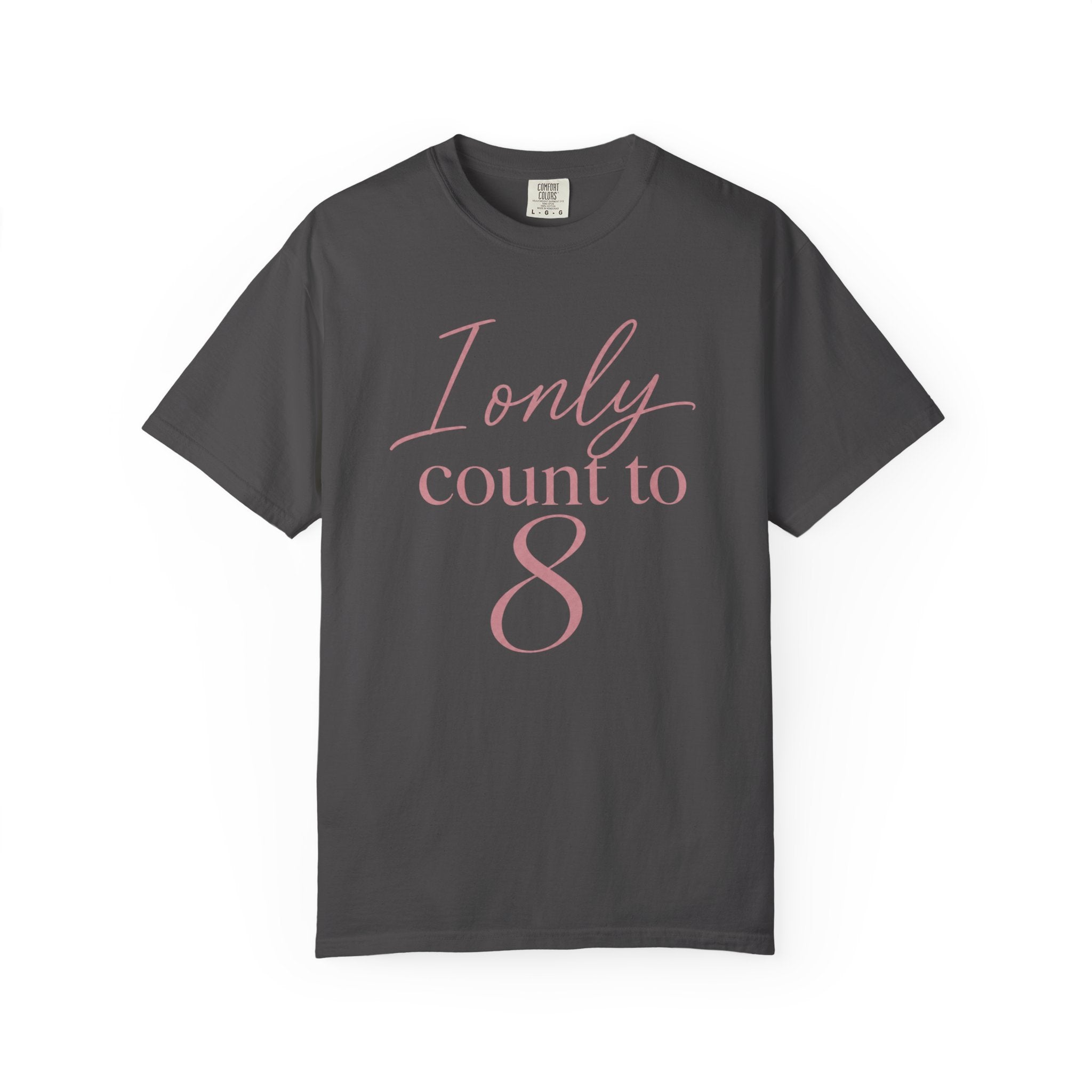 I Only Count To 8 T-Shirt