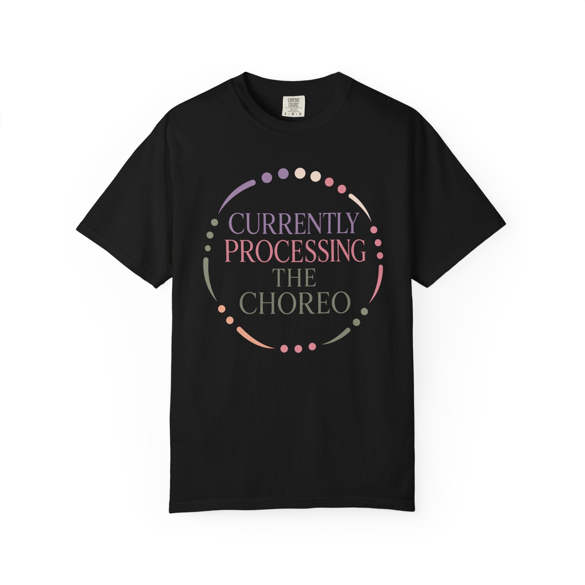 Currently Processing The Choreo T-Shirt
