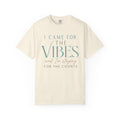 I Came For The Vibes T-Shirt