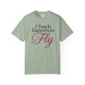 I Teach Dancers How To Fly T-Shirt