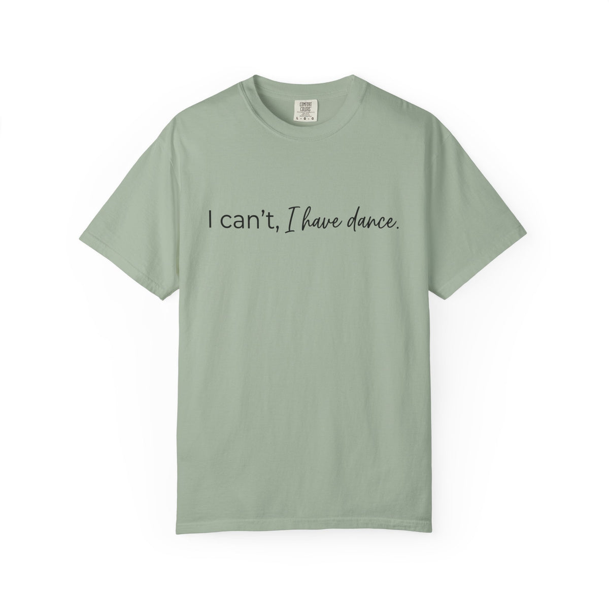 I Can't, I Have Dance T-Shirt
